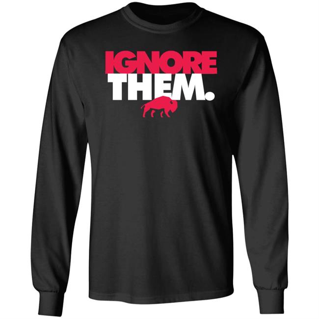 Ignore Them Buffalo Bills Shirt 26Shirts Ignore Them Buffalo Bills Shirt 26Shirts