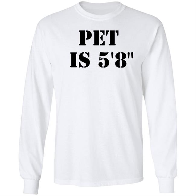 Pet Is 5'8" Shirt Macrodosingpod Pet Is 5'8" Shirt Macrodosingpod