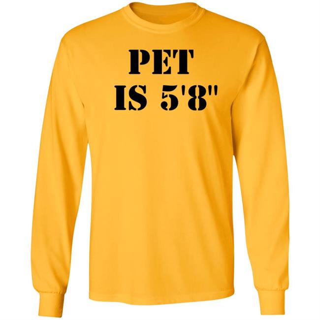 Pet Is 5'8" Shirt Macrodosingpod Pet Is 5'8" Shirt Macrodosingpod