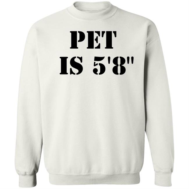 Pet Is 5'8" Shirt Macrodosingpod Pet Is 5'8" Shirt Macrodosingpod