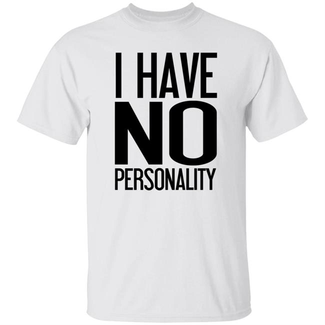 I Have No Personality Shirt Trash Boy