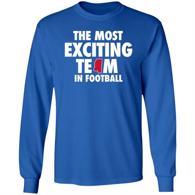 The Most Exciting Team In Football Shirt Mississippi The Most Exciting Team In Football Shirt Mississippi