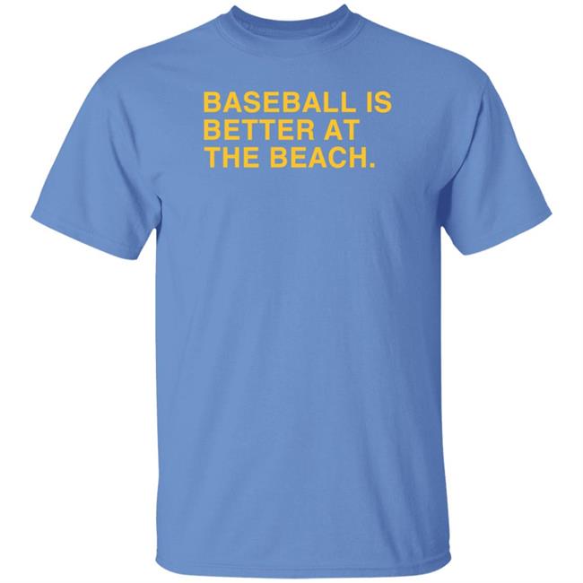 Obvious Shirts Store Baseball Is Better At The Beach Shirt Myrtle Beach Pelicans
