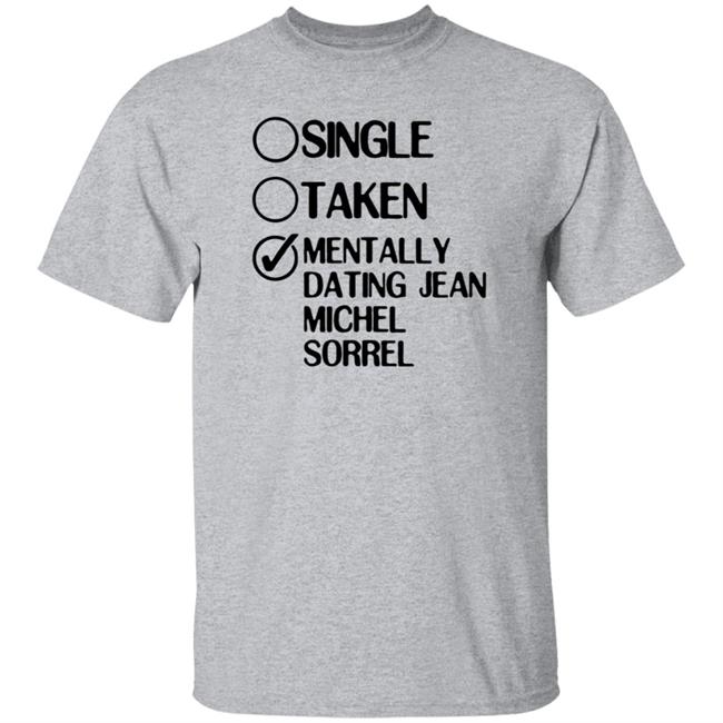 Single Taken Mentally Dating Jean Michel Sorrel Shirt Hoodie Sweatshirt
