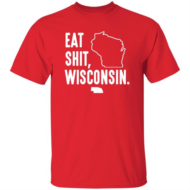 Eat Shit Wisconsin Shirt Hoodie Sweatshirt