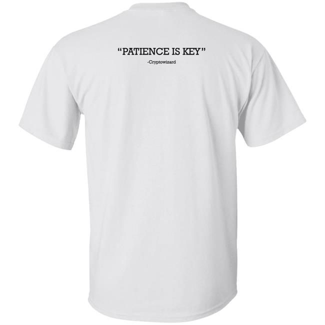 Patience Is Key Cryptowizard Shirt Hoodie Sweatshirt