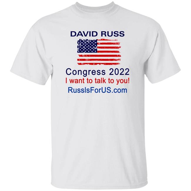 David Russ Congress 2022 I Want To Talk To You Shirt Hoodie Sweatshirt