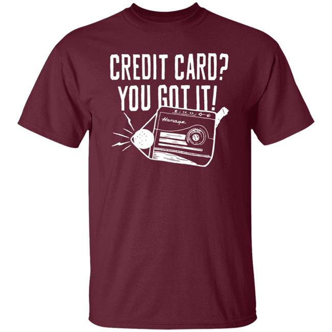 Matt Cardona Credit Card You Got It Shirt Homage Merch