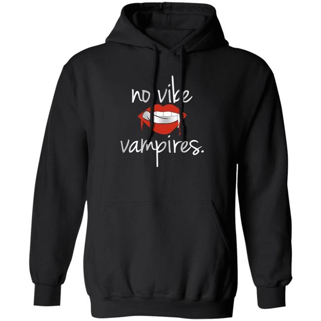 No Vibe Vampires Hoodie Hdmh Merch