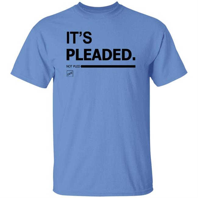 It's Pleaded White T Shirt Official It's Pleaded T Shirt It's Pled T Shirt It's Pleaded White T Shirt Official It's Pleaded T Shirt It's Pled T Shirt