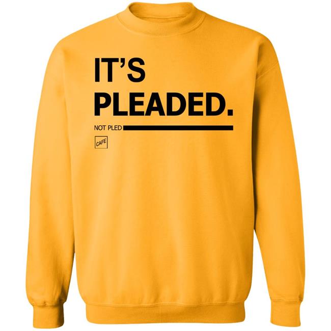 It's Pleaded White T Shirt Official It's Pleaded T Shirt It's Pled T Shirt It's Pleaded White T Shirt Official It's Pleaded T Shirt It's Pled T Shirt