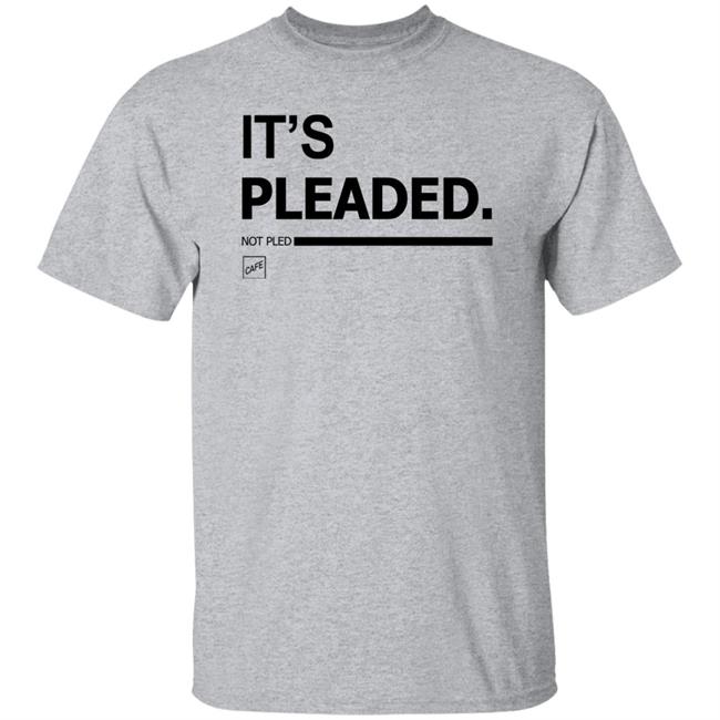 It's Pleaded White T Shirt Official It's Pleaded T Shirt It's Pled T Shirt It's Pleaded White T Shirt Official It's Pleaded T Shirt It's Pled T Shirt