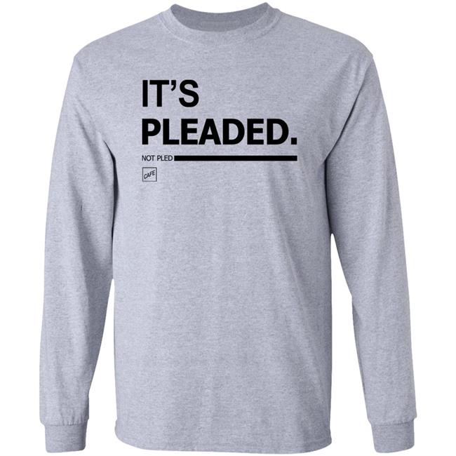 It's Pleaded White T Shirt Official It's Pleaded T Shirt It's Pled T Shirt It's Pleaded White T Shirt Official It's Pleaded T Shirt It's Pled T Shirt