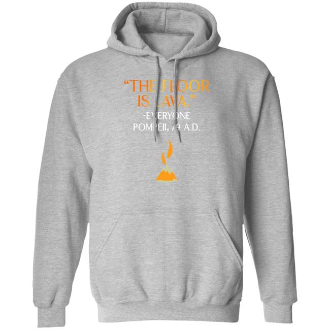 The Floor Is Lava Everyone Pompeii 79 Ad Shirt Chrisschloemer The Floor Is Lava Everyone Pompeii 79 Ad Shirt Chrisschloemer