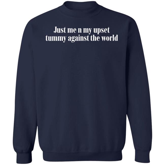Just Me N My Upset Tummy Against The World Shirt Just Me N My Upset Tummy Against The World Shirt