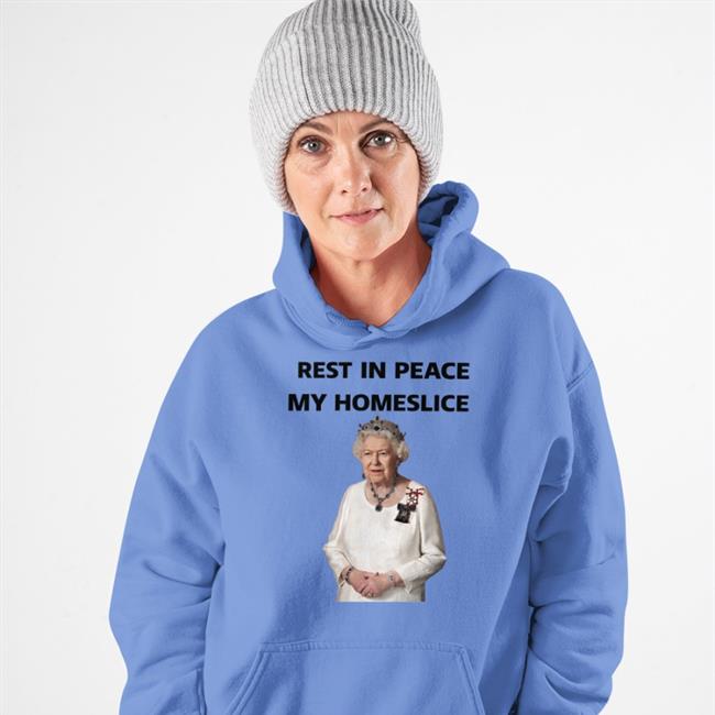 Therealsmalltee Rest In Peace My Homeslice Queen Elizabeth II Tee