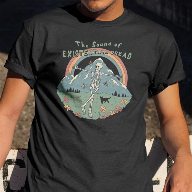The Sound Of Existential Dread T Shirt