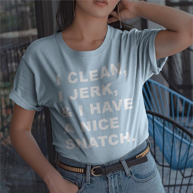 I Clean I Jerk And I Have A Nice Snatch Hoodie