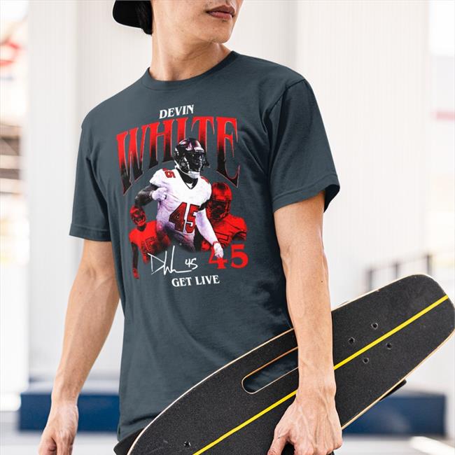 Devin White Get Live Shirt