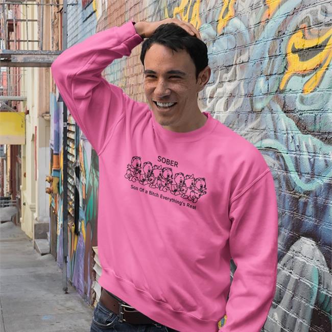Shirtsthtgohard Sober Son Of A Bitch Everything's Real Tee Shirt