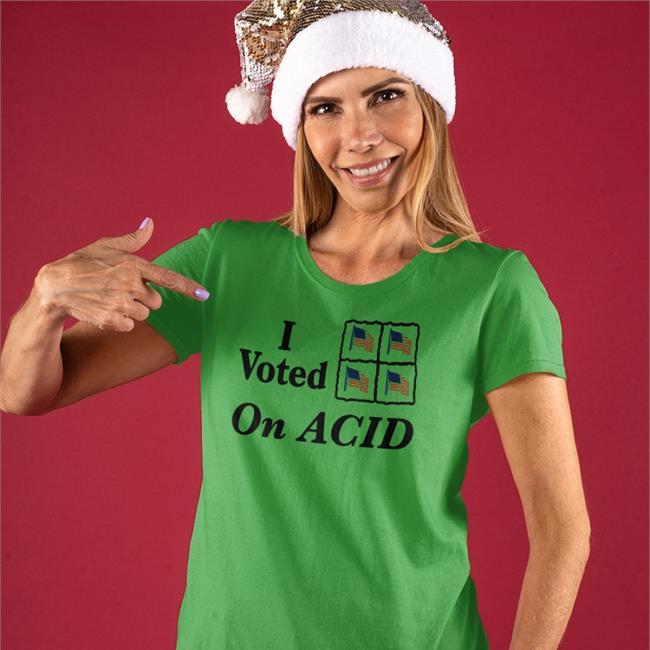 I Voted On Acid Shirt Shirts That Go Hard Shirtsthtgohard