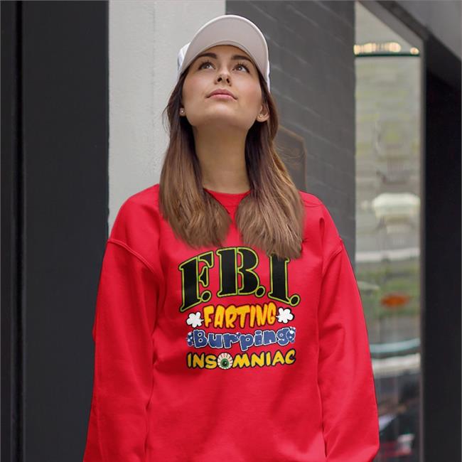 Fbi Farting Burping Insomniac T Shirt Fbi Farting Burping Insomniac New Shirt