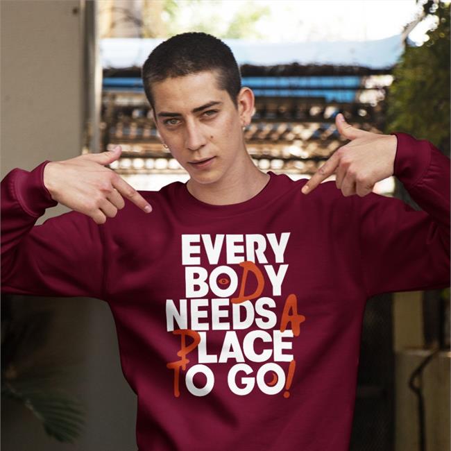 Every Body Needs A Place To Go Tee Shirts