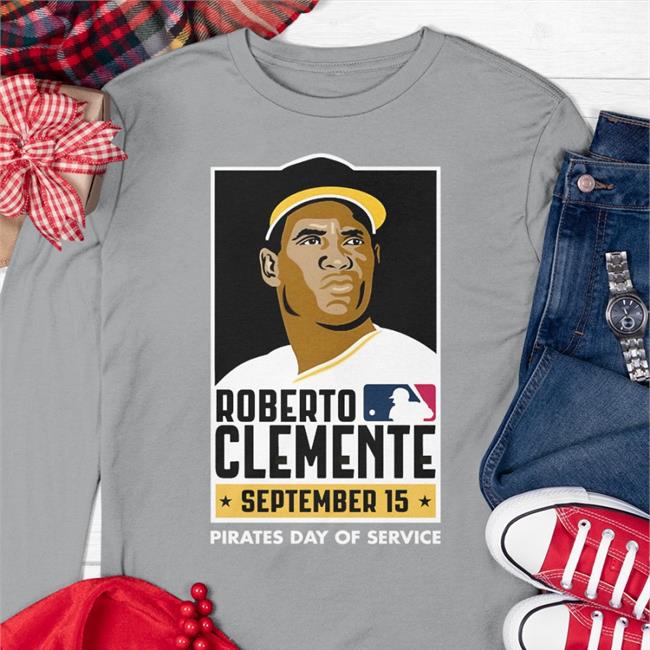 Roberto Clemente Shirt Pittsburgh Pirates Roberto Clemente Day Pirates Day Of Service Shirt