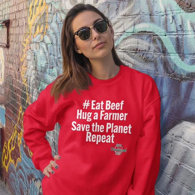 Free The Nipple Eat Beef Hug A Farmer Save The Planet Repeat 100% Traditional Beef Hoodie Freethe74462554
