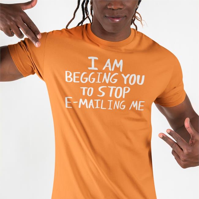 Albini I Am Begging You To Stop E-Mailing Me Tee Shirt Fine Human Clothing