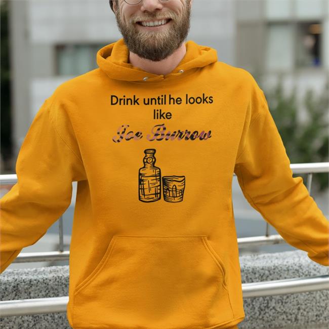 Bengal Jim’S Btr Drink Until He Looks Like Joe Burrow Shirt Bengaljims_Btr