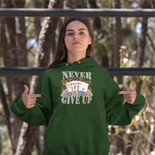 Hard Shirts Poker Never Give Up Shirt