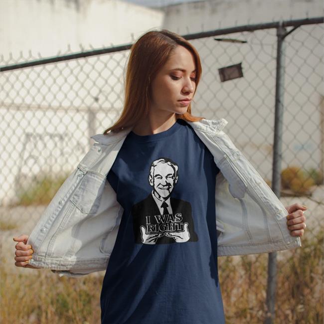 Proud Libertarian Store The Redheaded Libertarian Ron Paul I Was Right Shirt