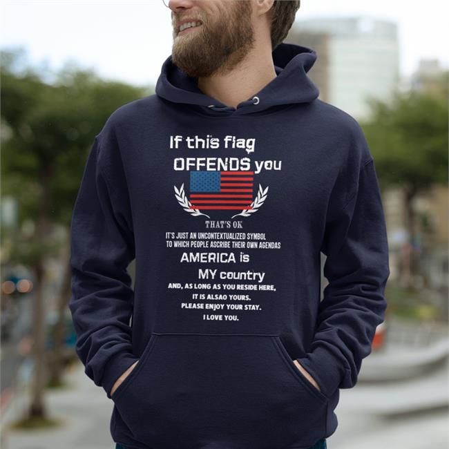 Shirts That Go Hard If This Flag Offends You That's Ok It's Just An Uncontextualized Shirt