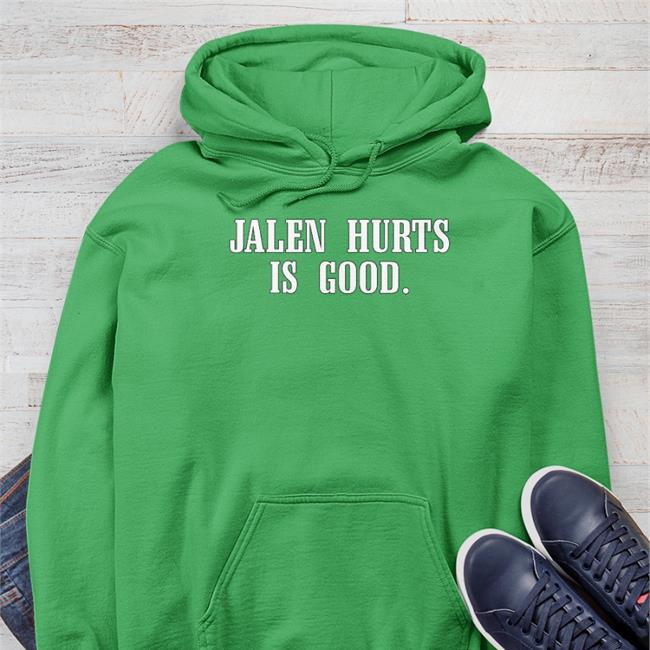 Barstool Sports Store Jalen Hurts Is Good Funny T Shirt Green