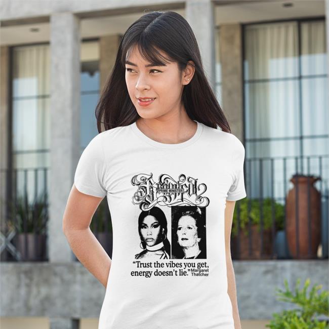 Prime Minister Trust The Vibes You Get Energy Doesn't Lie Margaret Thatcher Sweatshirt White