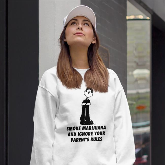 Smoke Marijuana And Ignore Your Parent's Rules Shirt White Good Shirts Store
