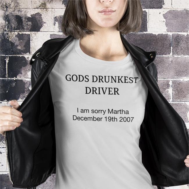 God's Drunkest Driver Shirt Shirts That Go Hard White