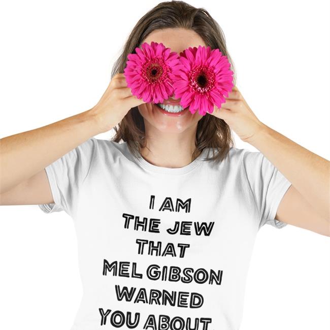 I'm The Jew Mel Gibson Warned You About Tee Shirt