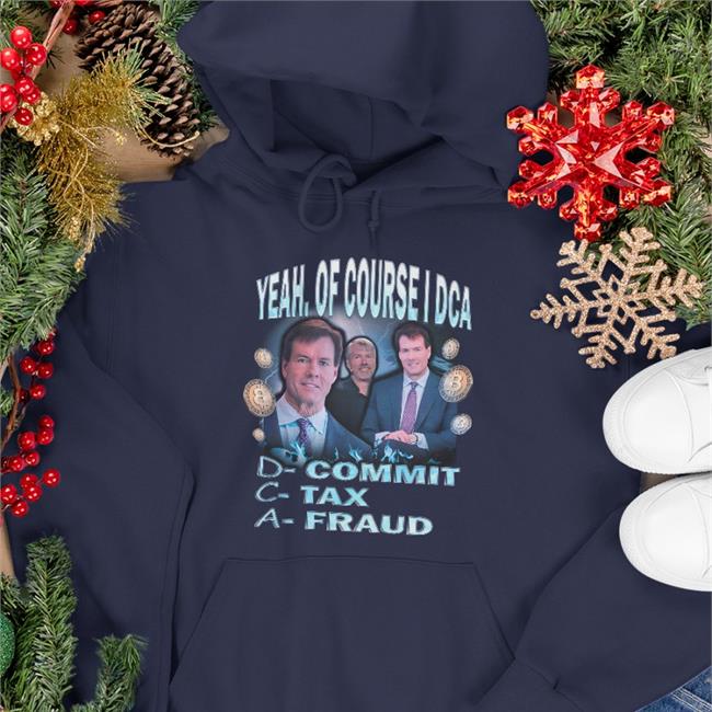 Yeah Of Course I Dca Shirt Commit Tax Fraud