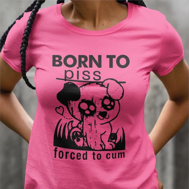 Shirts That Go Hard Born To Piss Forced To Cum Sweatshirt White