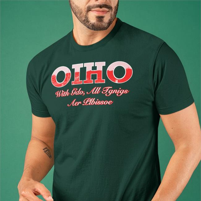 Ohio With Gdo All Tgnigs Aer Plbissoe Sweatshirt Lucca