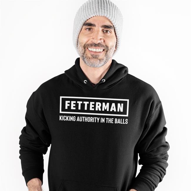 John Fetterman Black Fetterman Kicking Authority In The Balls Shirt
