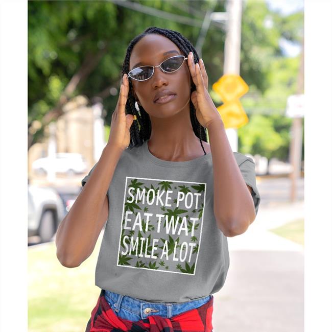 Shirts That Go Hard Store Smoke Pot Eat Twat Smile A Lot T Shirt