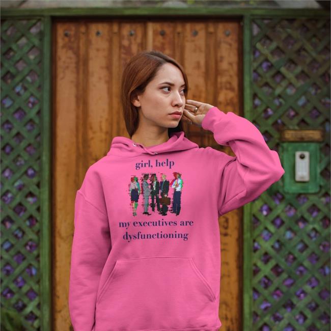 Girl Help My Executives Are Dysfunctioning Sweatshirt White