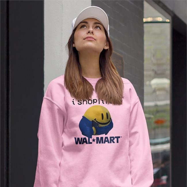 Shirts That Go Hard I Shoplift At Walmart Tee Shirtsthtgohard