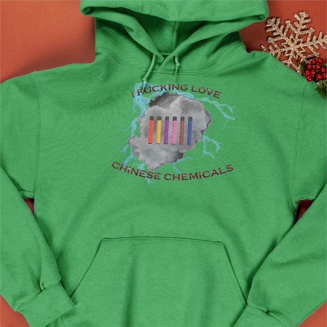 Shirts That Go Hard I Fucking Love Chinese Chemicals Shirt Unprofessional Apparel Merch