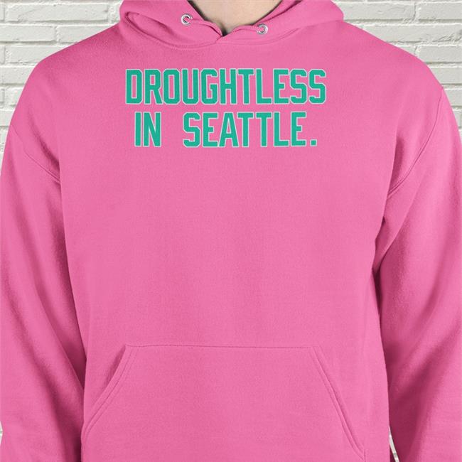 Seattle Mariners Droughtless In Seattle Hoodie