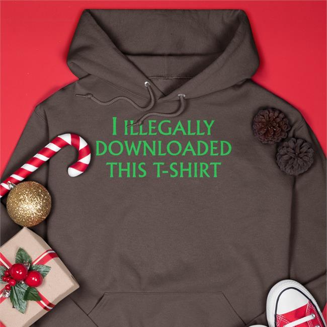 I Illegally Downloaded This T-Shirt Tee Shirt