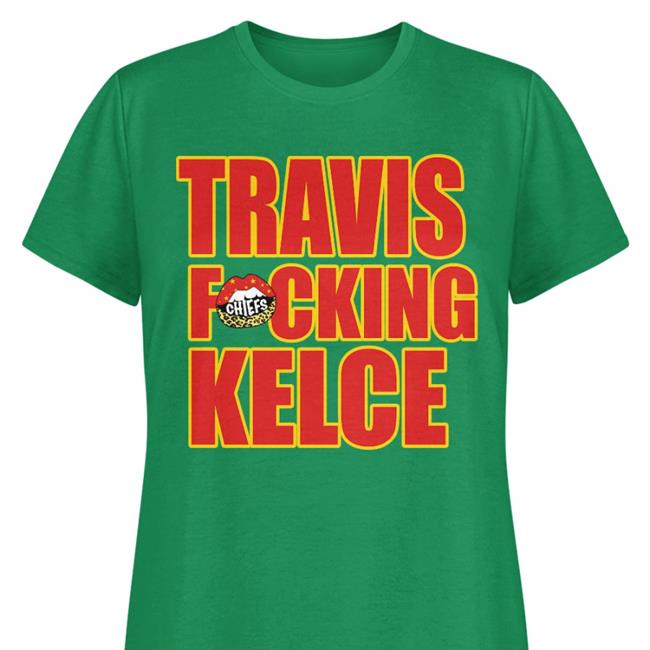 Kansas City Chiefs Travis Fucking Kelce Shirts